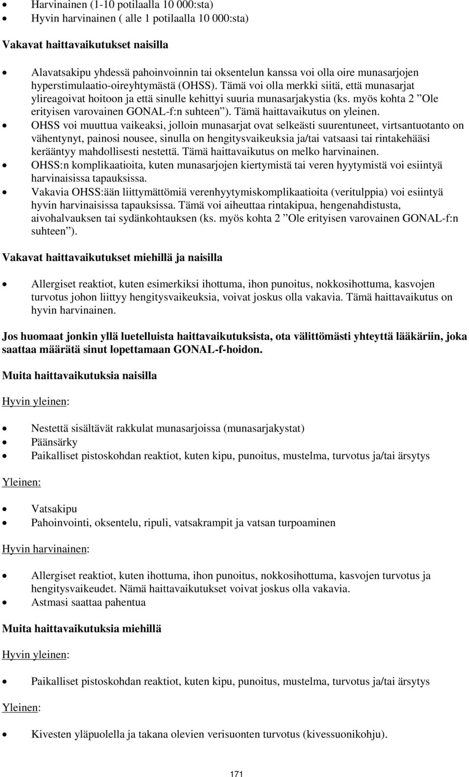 myös kohta 2 Ole erityisen varovainen GONAL-f:n suhteen ). Tämä haittavaikutus on yleinen.