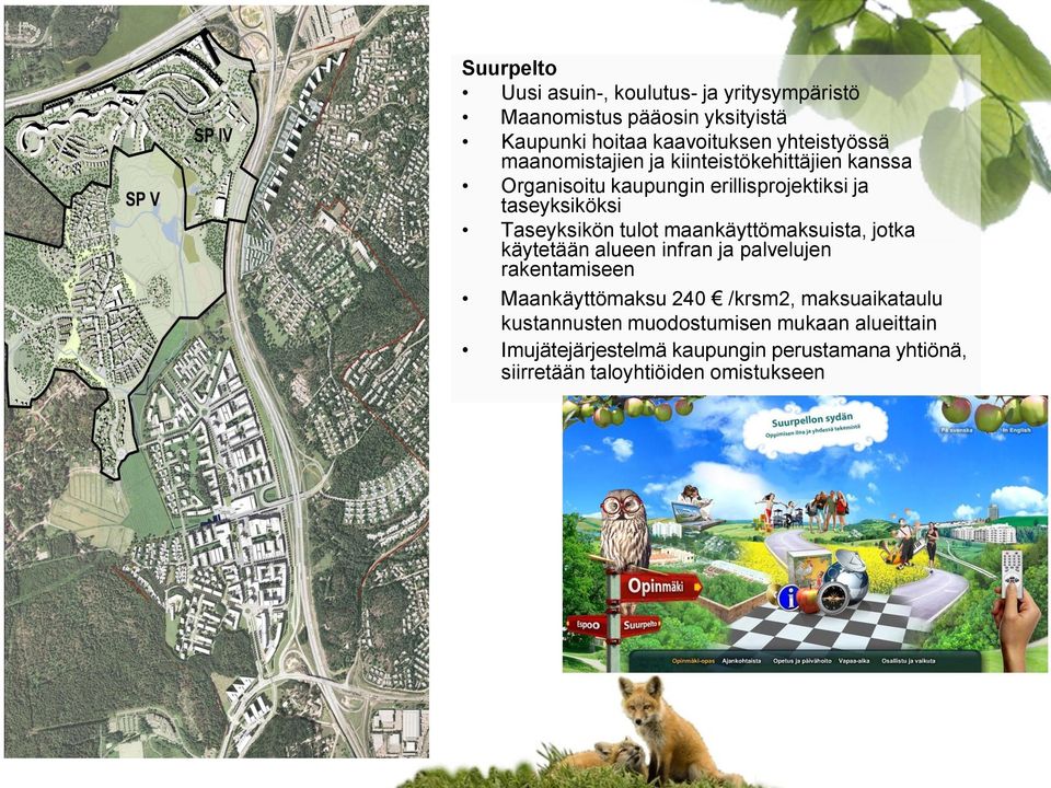 maankäyttömaksuista, jotka käytetään alueen infran ja palvelujen rakentamiseen Maankäyttömaksu 240 /krsm2, maksuaikataulu