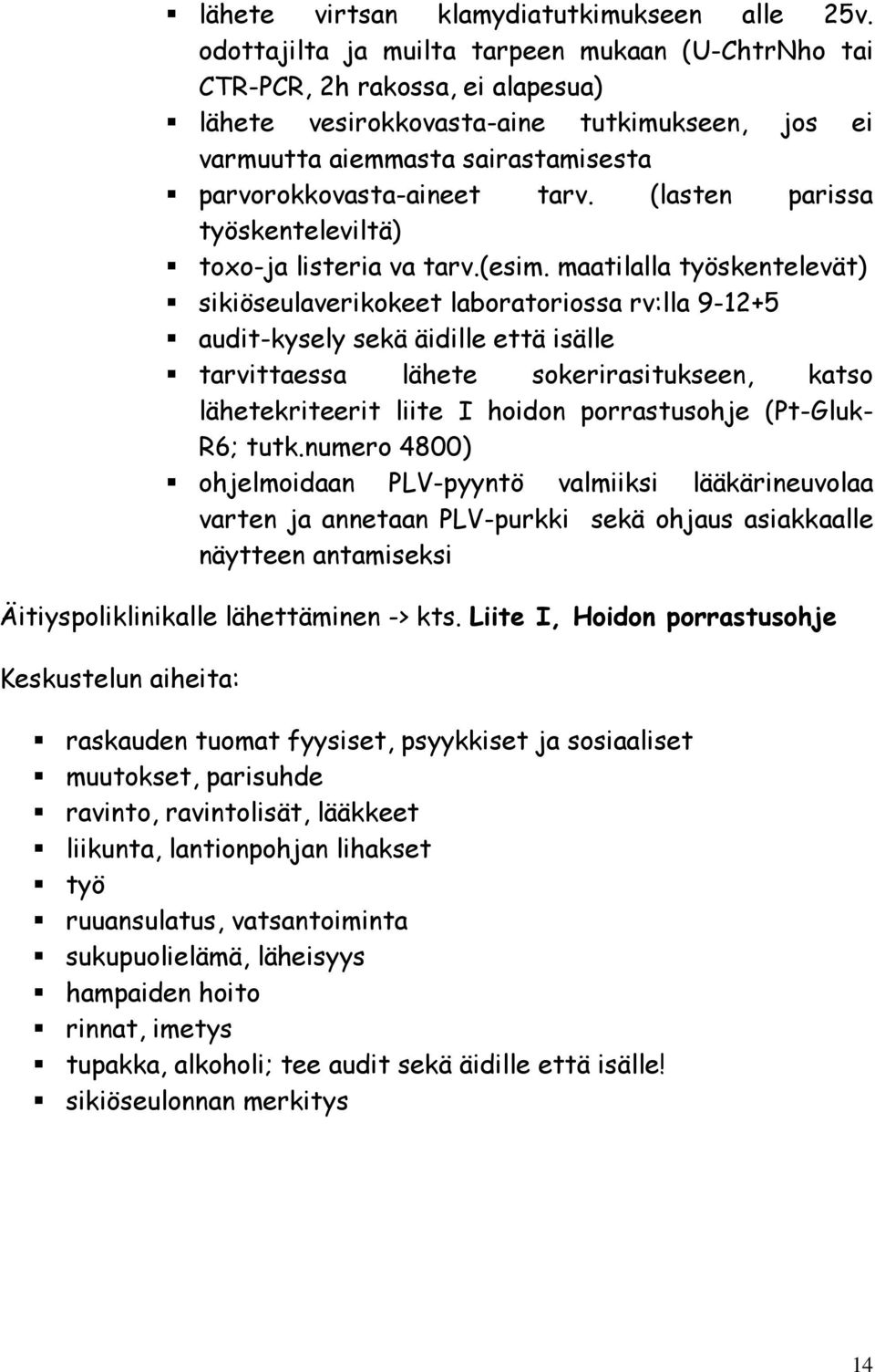 (lasten parissa työskenteleviltä) toxo-ja listeria va tarv.(esim.