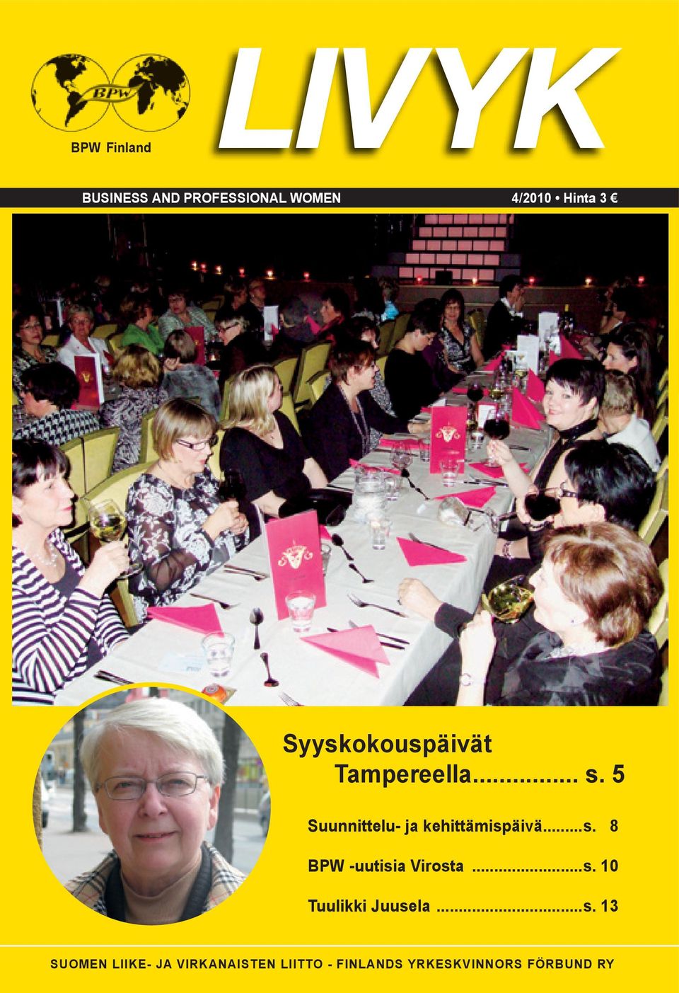 5 Suunnittelu- ja kehittämispäivä...s. 8 BPW -uutisia Virosta...s. 10 Tuulikki Juusela.