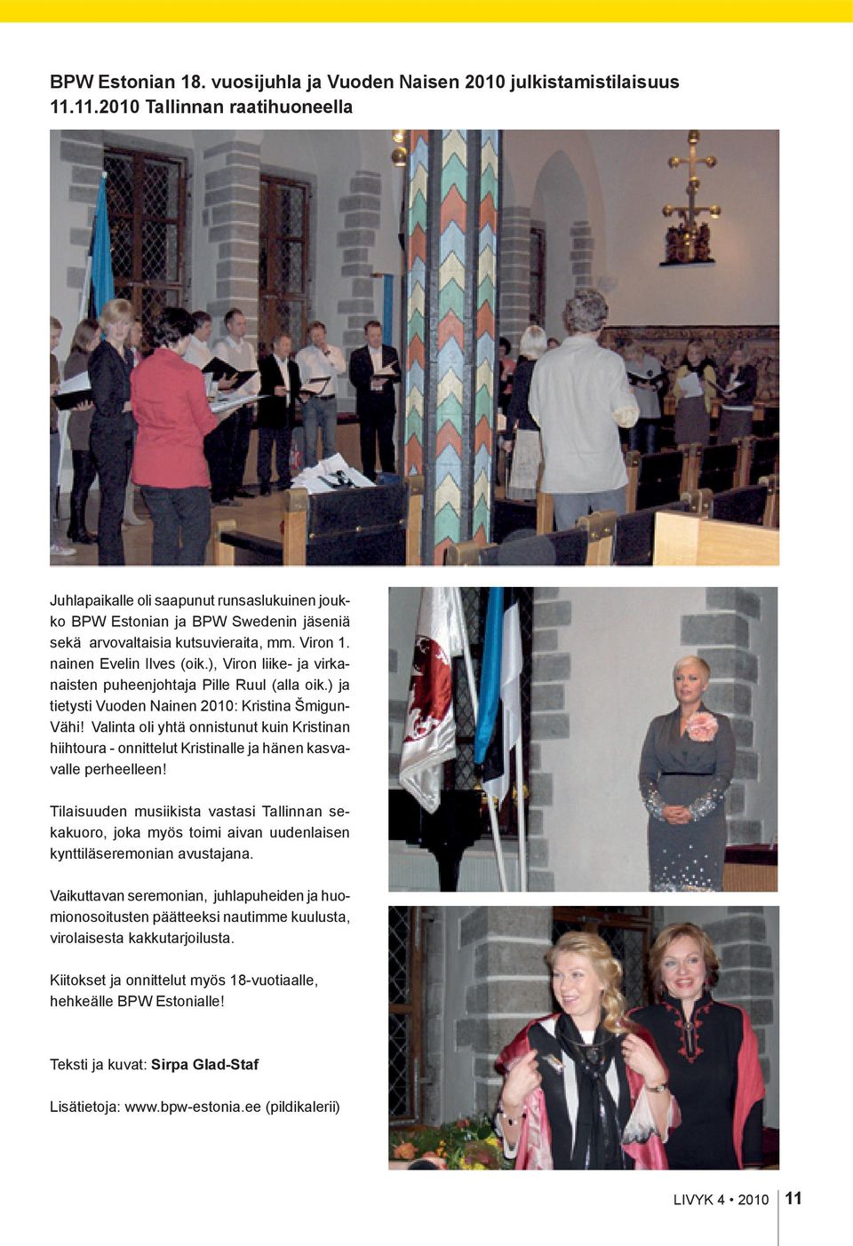 ), Viron liike- ja virkanaisten puheenjohtaja Pille Ruul (alla oik.) ja tietysti Vuoden Nainen 2010: Kristina Šmigun- Vähi!