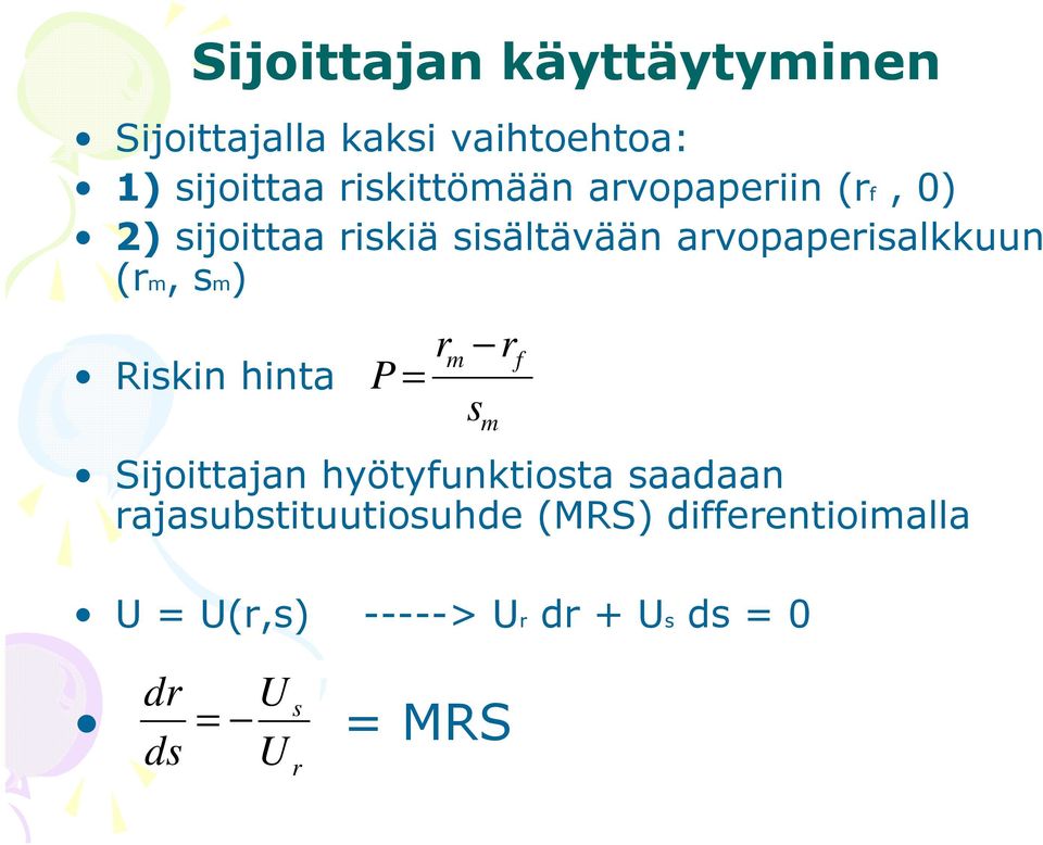 (rm, sm) Riskin hinta P r r m = s s m f Sijoittajan hyötyfunktiosta saadaan