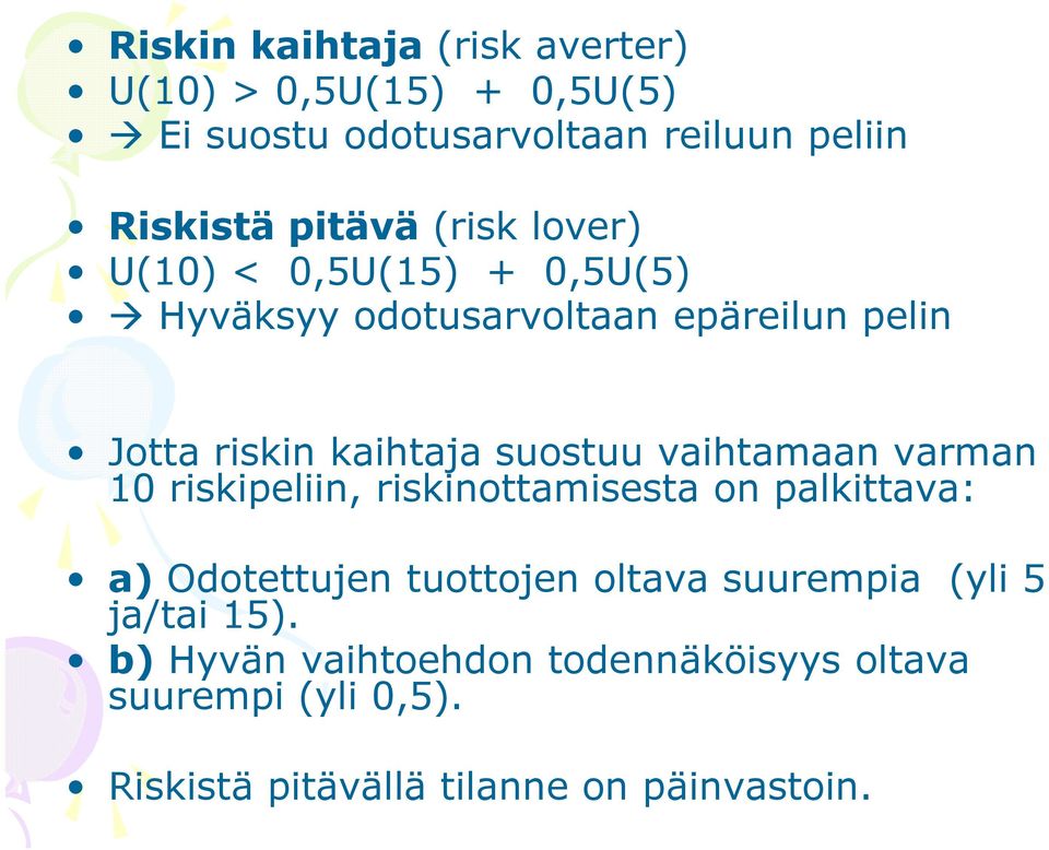 vaihtamaan varman 10 riskipeliin, riskinottamisesta on palkittava: a) Odotettujen tuottojen oltava suurempia (yli