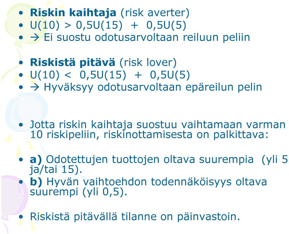 vaihtamaan varman 10 riskipeliin, riskinottamisesta on palkittava: a) Odotettujen tuottojen oltava suurempia (yli