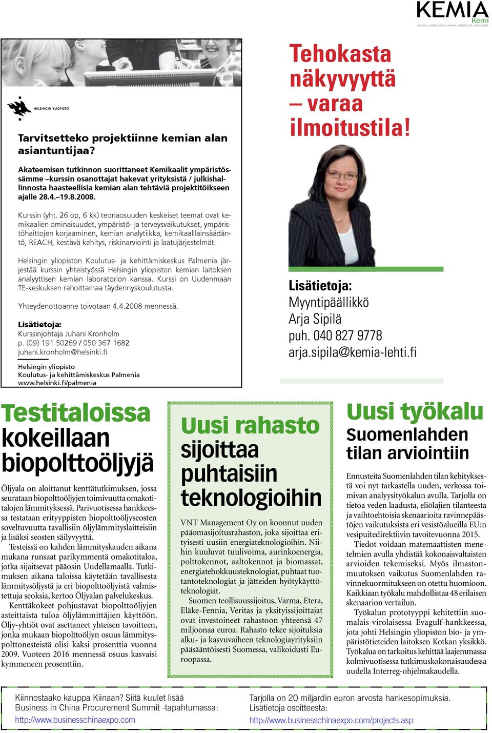 0 000 asiakkaalle Suomessa ja kattaa kaukolämmöllä itystarpeesta. Helsingin kaupungin omistaman Helsingin 2006 oli 674 miljoonaa euroa ja henkilöstömäärä 1 250.