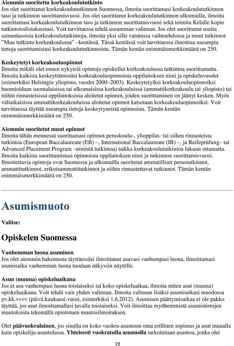 Voit tarvittaessa tehdä useamman valinnan.