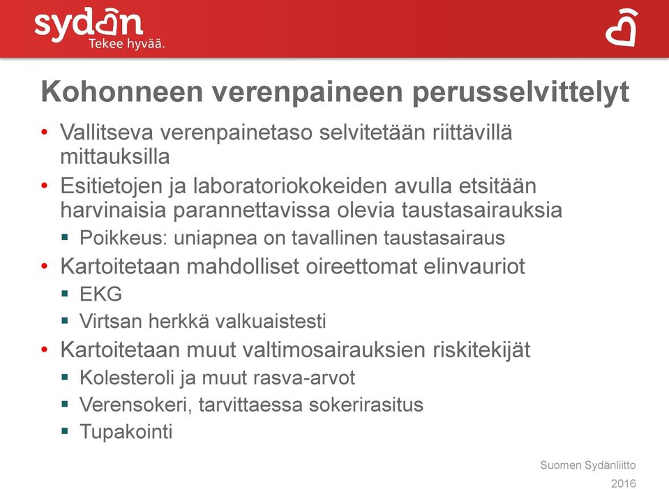 tavallinen taustasairaus Kartoitetaan mahdolliset oireettomat elinvauriot EKG Virtsan herkkä valkuaistesti