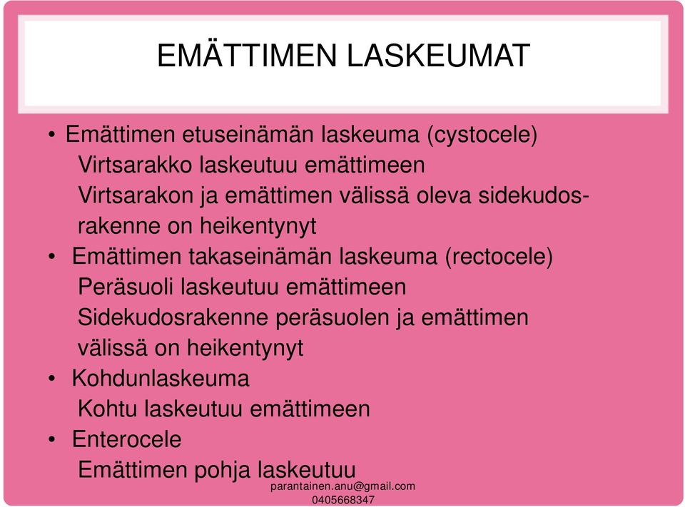 laskeuma (rectocele) Peräsuoli laskeutuu emättimeen Sidekudosrakenne peräsuolen ja emättimen