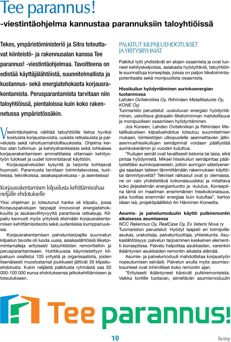 Perusparantamista tarvitaan niin taloyhtiöissä, pientaloissa kuin koko rakennetussa ympäristössäkin.