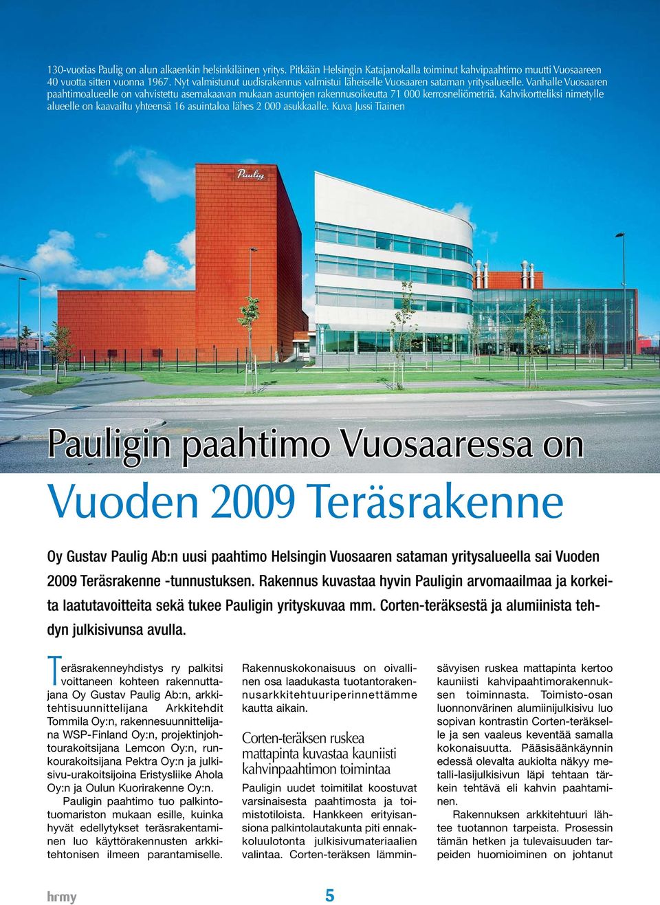 Vanhalle Vuosaaren paahtimoalueelle on vahvistettu asemakaavan mukaan asuntojen rakennusoikeutta 71 000 kerrosneliömetriä.