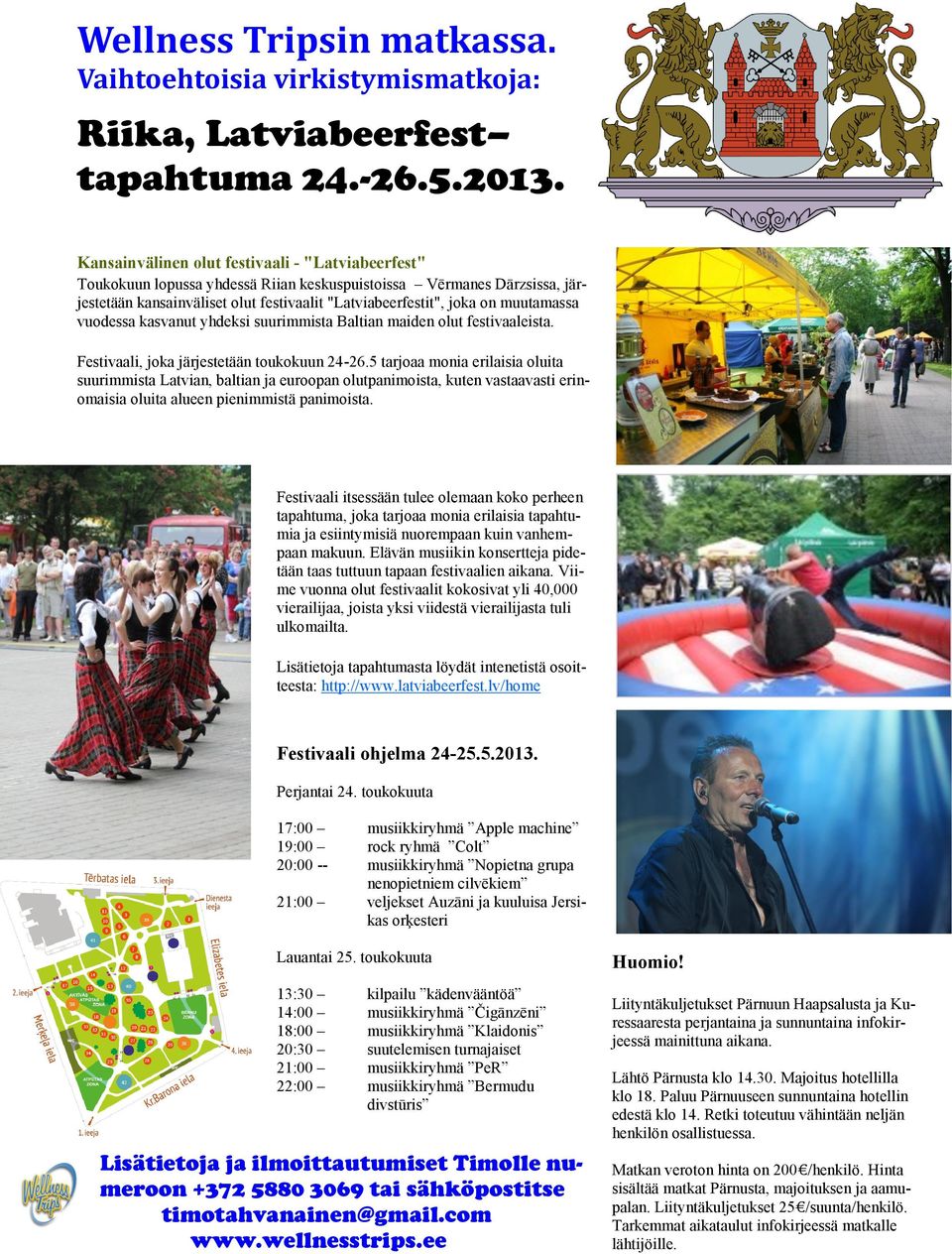muutamassa vuodessa kasvanut yhdeksi suurimmista Baltian maiden olut festivaaleista. Festivaali, joka järjestetään toukokuun 24-26.