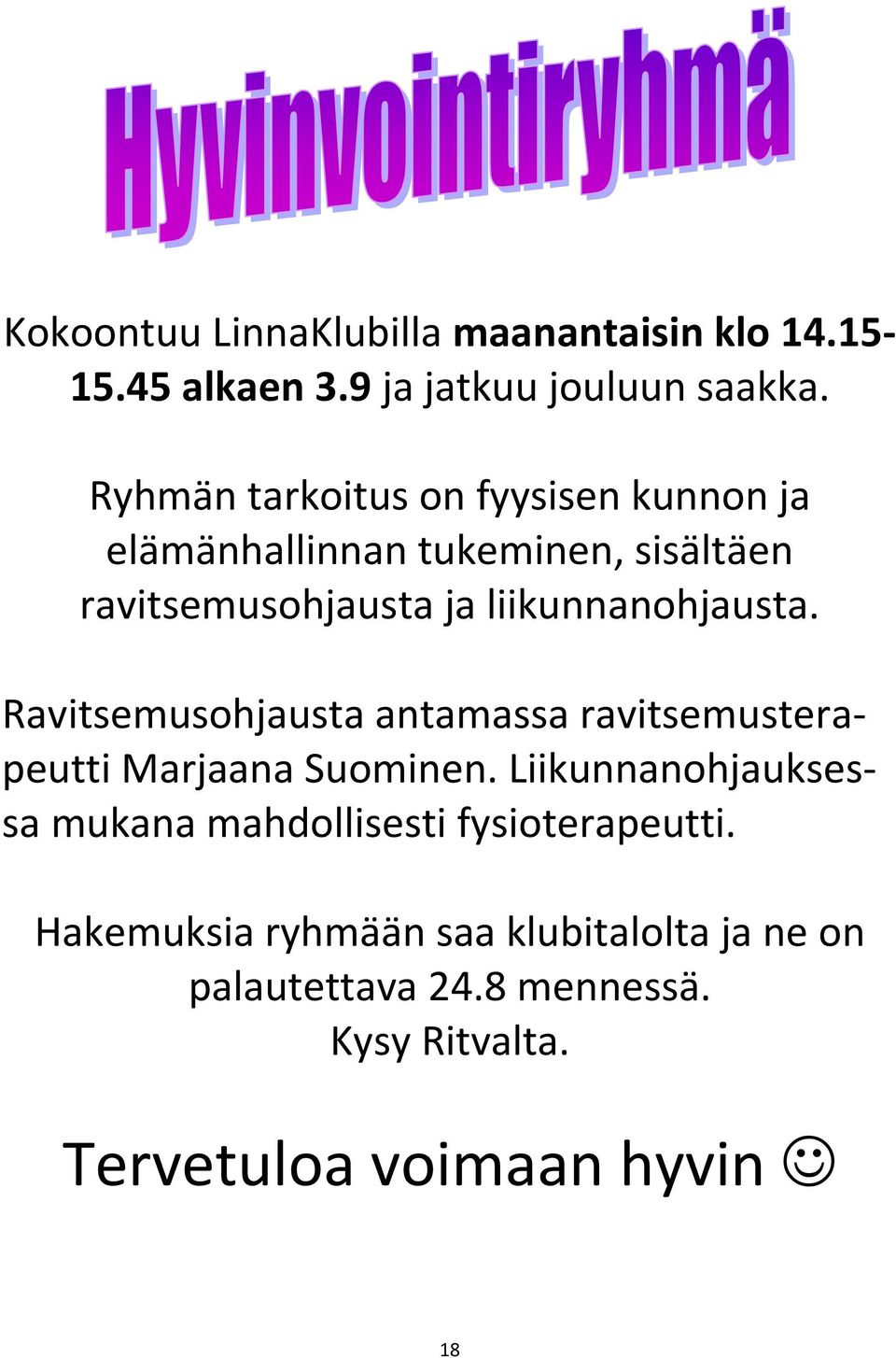 liikunnanohjausta. Ravitsemusohjausta antamassa ravitsemusterapeutti Marjaana Suominen.