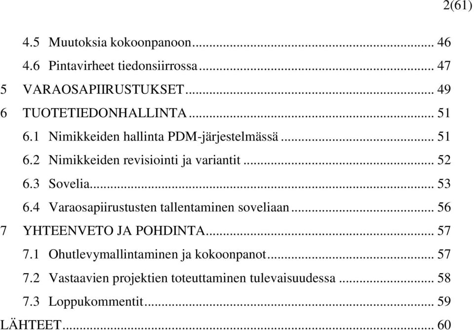 .. 52 6.3 Sovelia... 53 6.4 Varaosapiirustusten tallentaminen soveliaan... 56 7 YHTEENVETO JA POHDINTA... 57 7.
