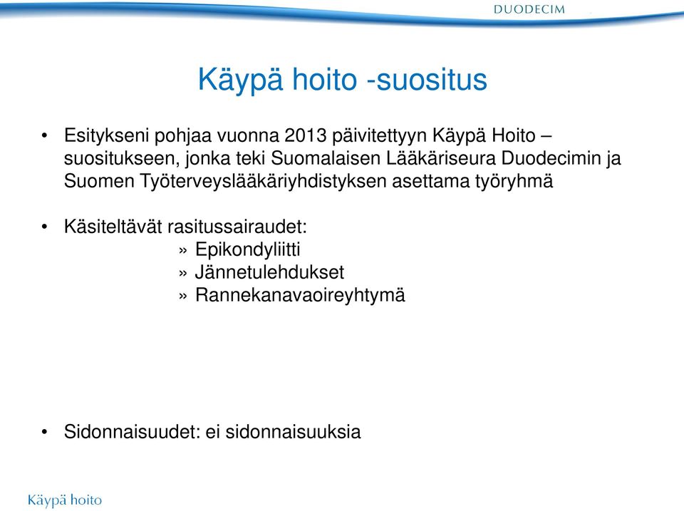 Työterveyslääkäriyhdistyksen asettama työryhmä Käsiteltävät rasitussairaudet:»