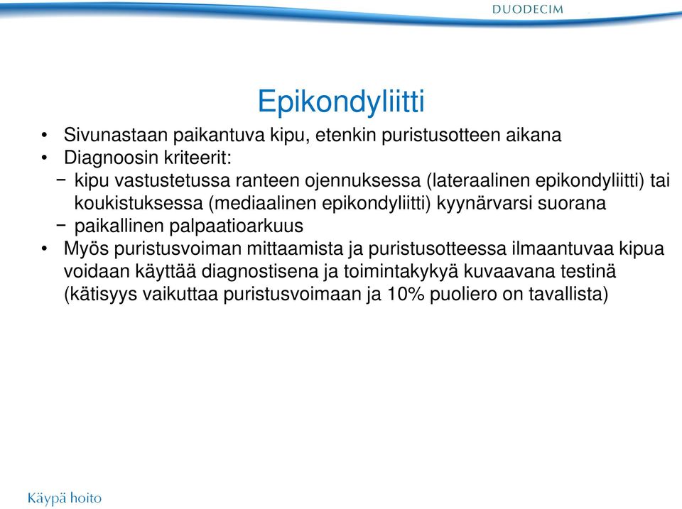 suorana paikallinen palpaatioarkuus Myös puristusvoiman mittaamista ja puristusotteessa ilmaantuvaa kipua voidaan