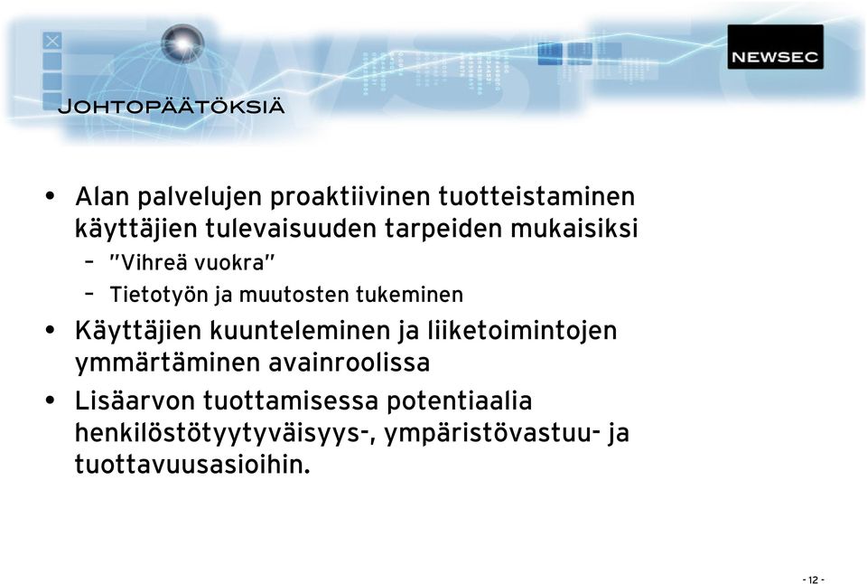 Käyttäjien kuunteleminen ja liiketoimintojen ymmärtäminen avainroolissa Lisäarvon