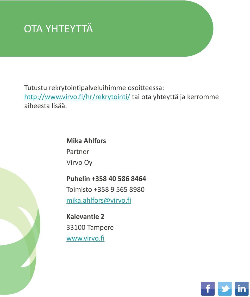 Mika Ahlfors Partner Virvo Oy Puhelin +358 40 586 8464 Toimisto +358 9