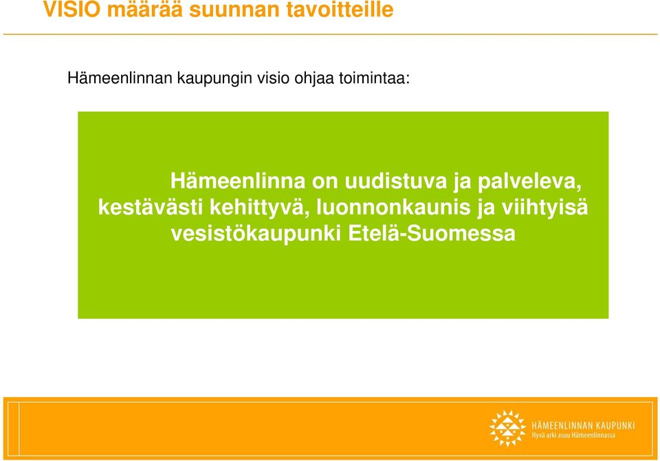 uudistuva ja palveleva, kestävästi kehittyvä,