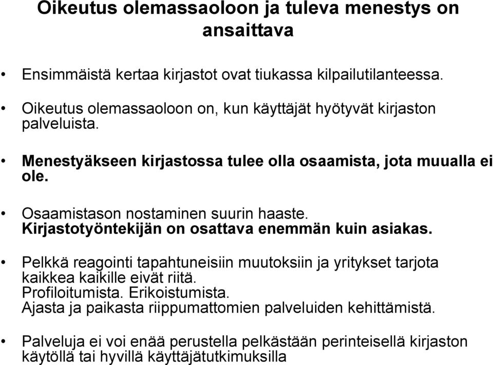 Osaamistason nostaminen suurin haaste. Kirjastotyöntekijän on osattava enemmän kuin asiakas.