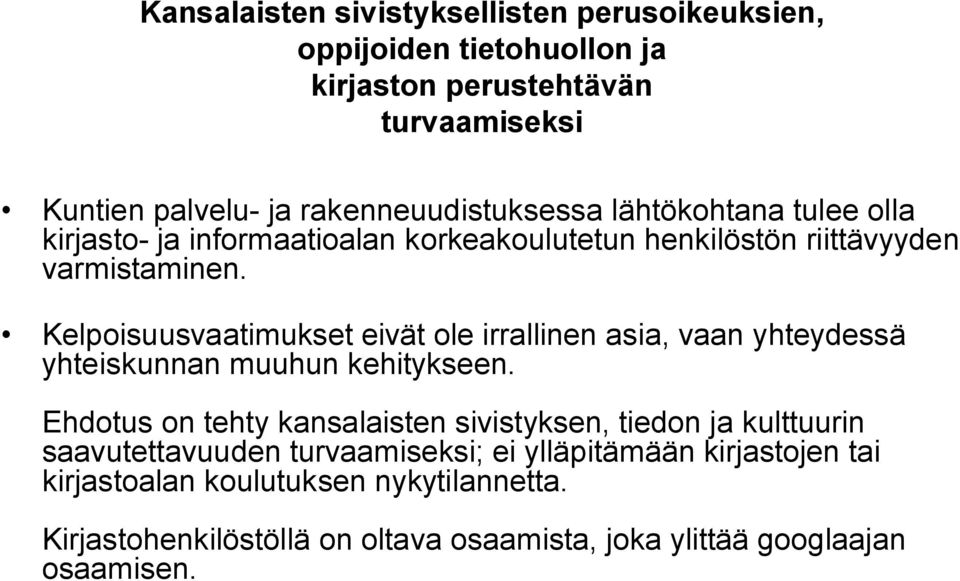 Kelpoisuusvaatimukset eivät ole irrallinen asia, vaan yhteydessä yhteiskunnan muuhun kehitykseen.