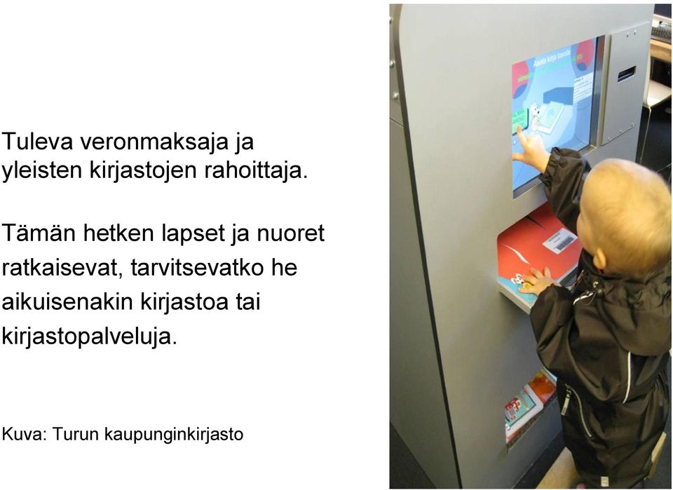 Tämän hetken lapset ja nuoret ratkaisevat,