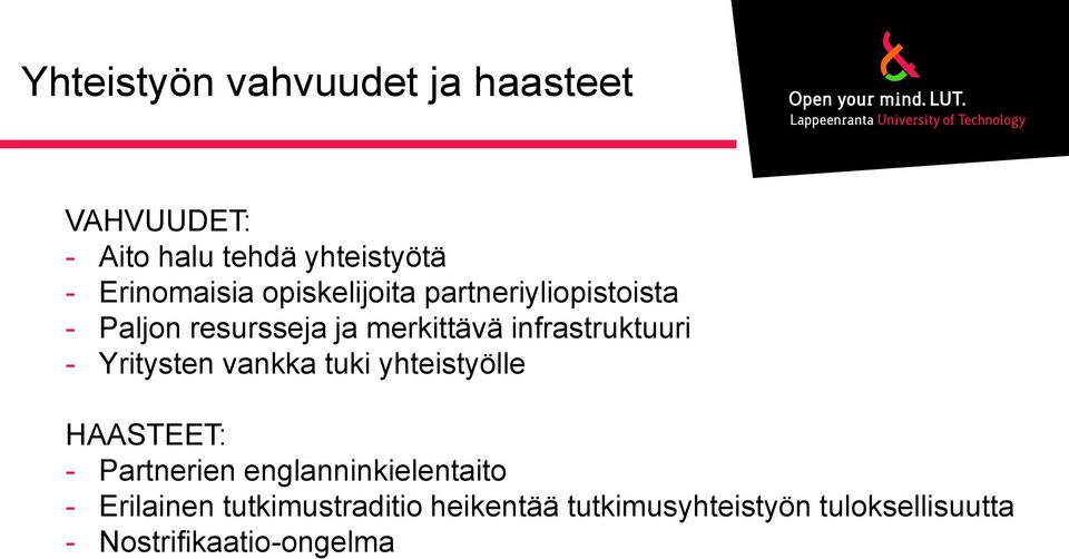 Yritysten vankka tuki yhteistyölle HAASTEET: - Partnerien englanninkielentaito -