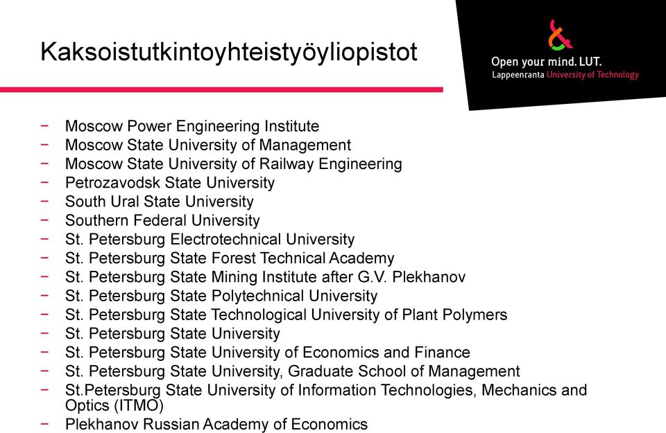 Plekhanov St. Petersburg State Polytechnical University St. Petersburg State Technological University of Plant Polymers St. Petersburg State University St.