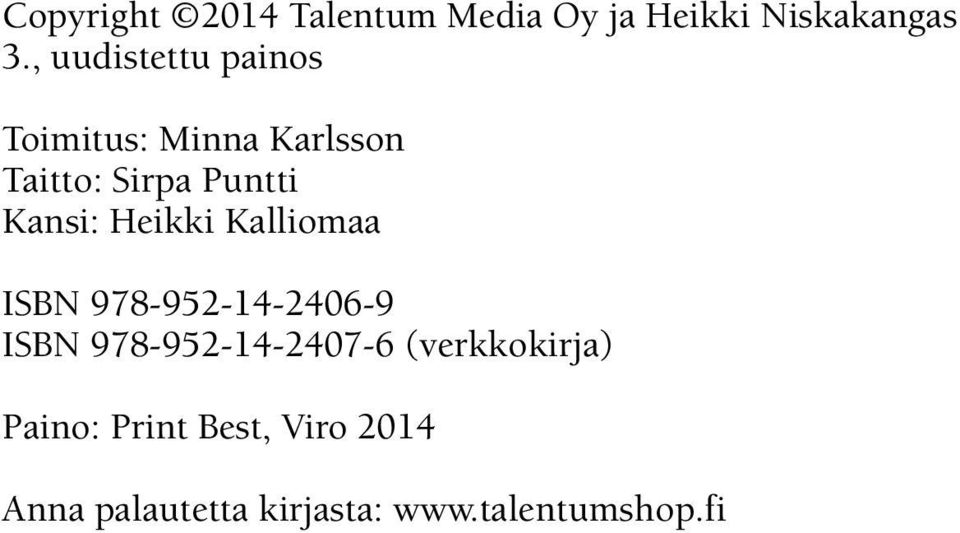 Kansi: Heikki Kalliomaa ISBN 978-952-14-2406-9 ISBN 978-952-14-2407-6