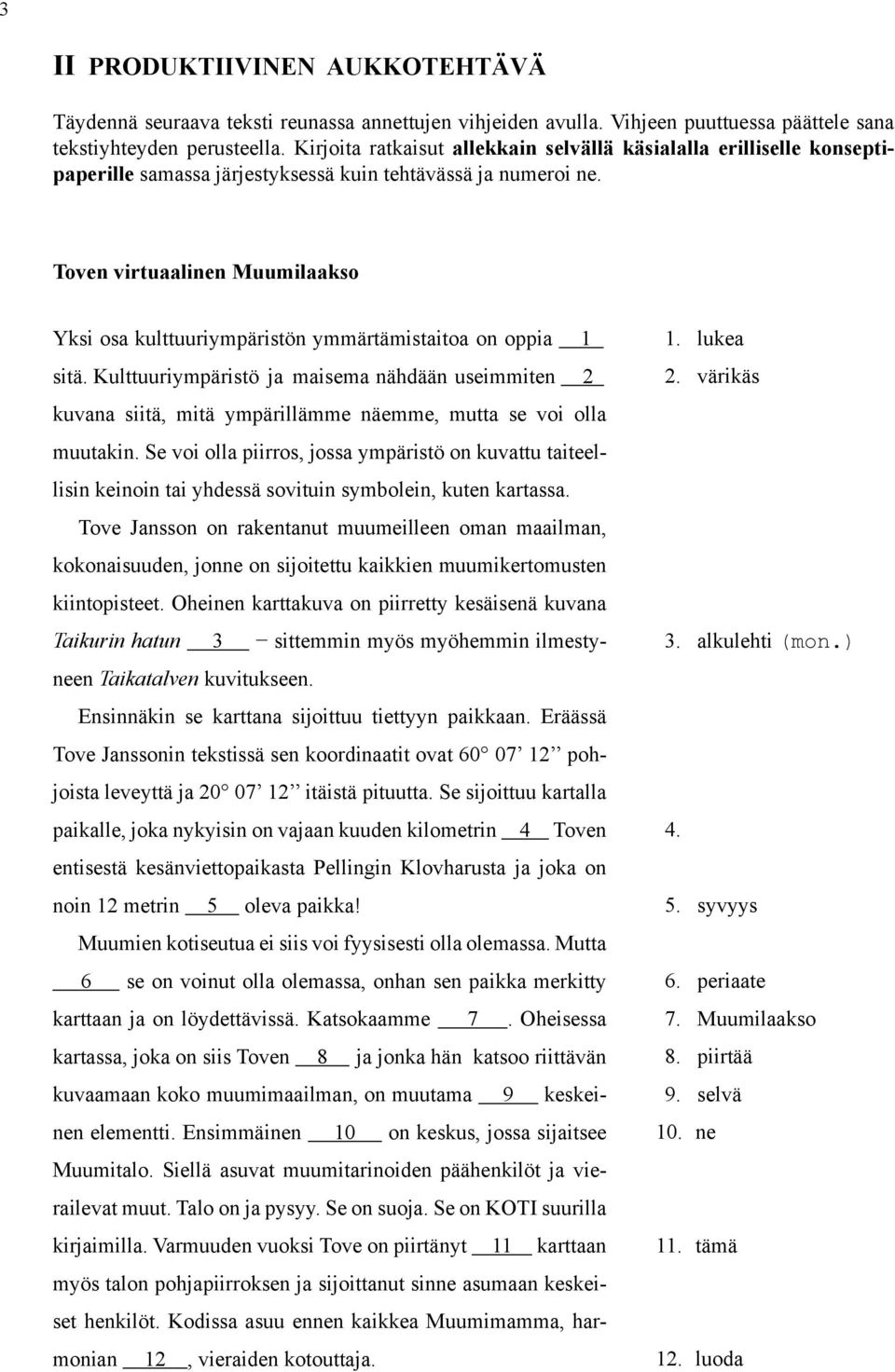 Toven virtuaalinen Muumilaakso Yksi osa kulttuuriympäristön ymmärtämistaitoa on oppia 1 sitä.