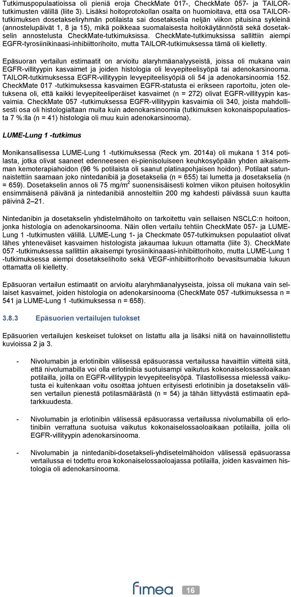 suomalaisesta hoitokäytännöstä sekä dosetakselin annostelusta CheckMate-tutkimuksissa.