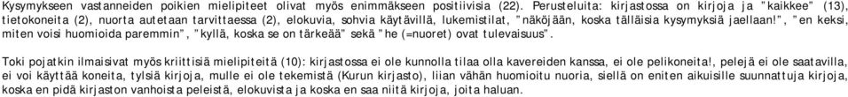 , en keksi, miten voisi huomioida paremmin, kyllä, koska se on tärkeää sekä he (=nuoret) ovat tulevaisuus.