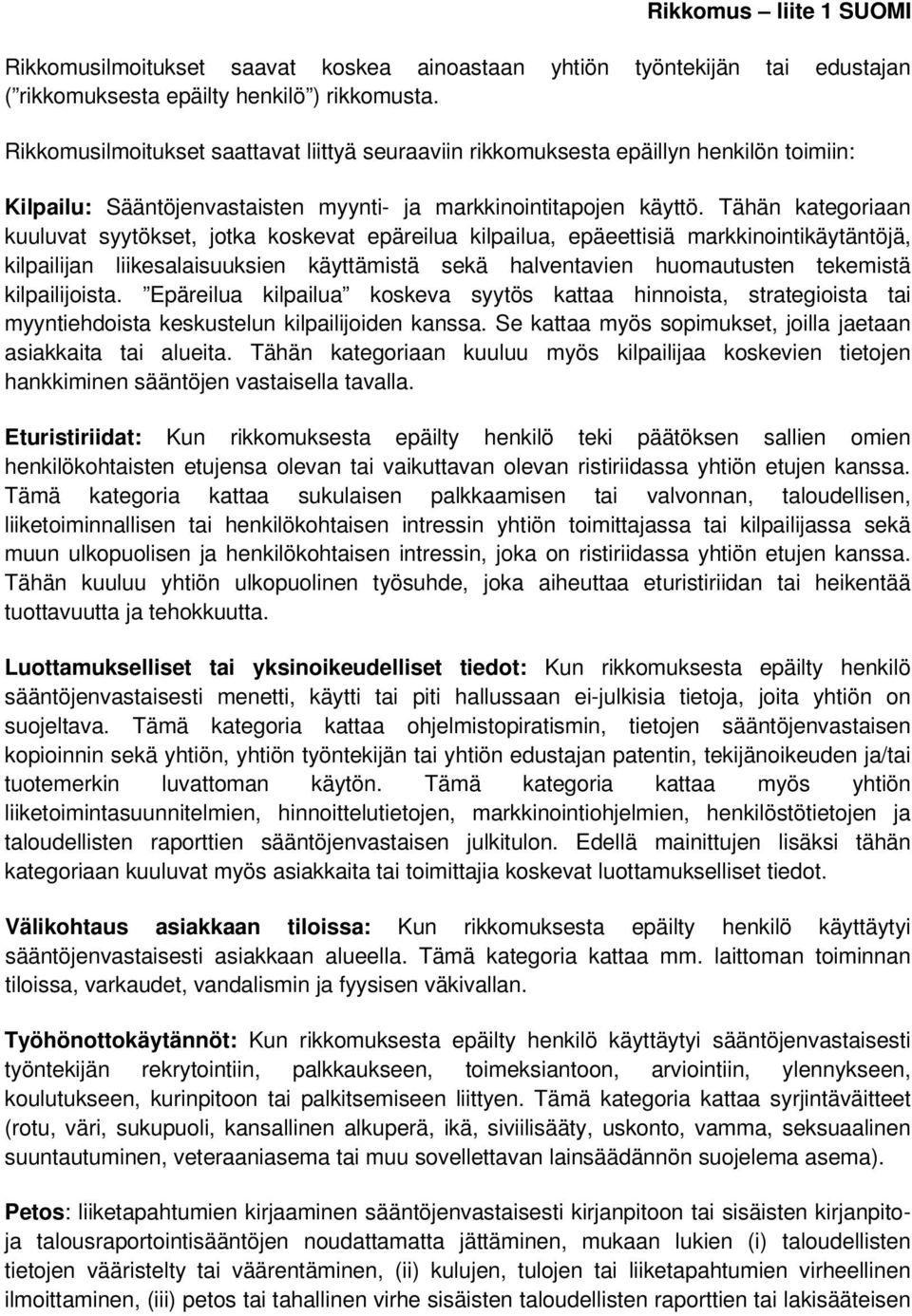 Tähän kategoriaan kuuluvat syytökset, jotka koskevat epäreilua kilpailua, epäeettisiä markkinointikäytäntöjä, kilpailijan liikesalaisuuksien käyttämistä sekä halventavien huomautusten tekemistä