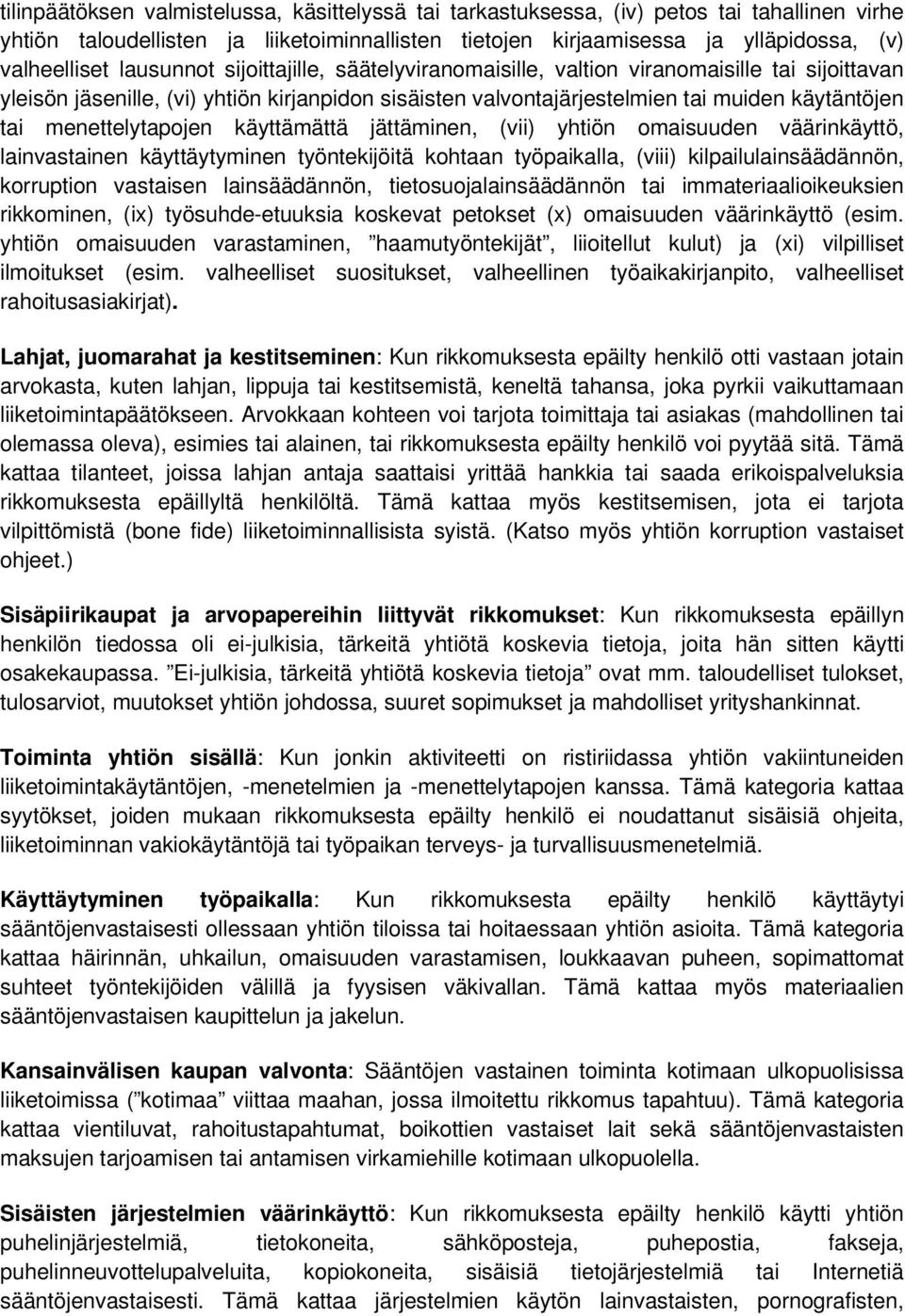 menettelytapojen käyttämättä jättäminen, (vii) yhtiön omaisuuden väärinkäyttö, lainvastainen käyttäytyminen työntekijöitä kohtaan työpaikalla, (viii) kilpailulainsäädännön, korruption vastaisen