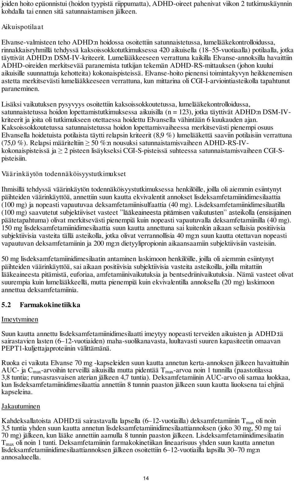 potilaalla, jotka täyttivät ADHD:n DSM-IV-kriteerit.