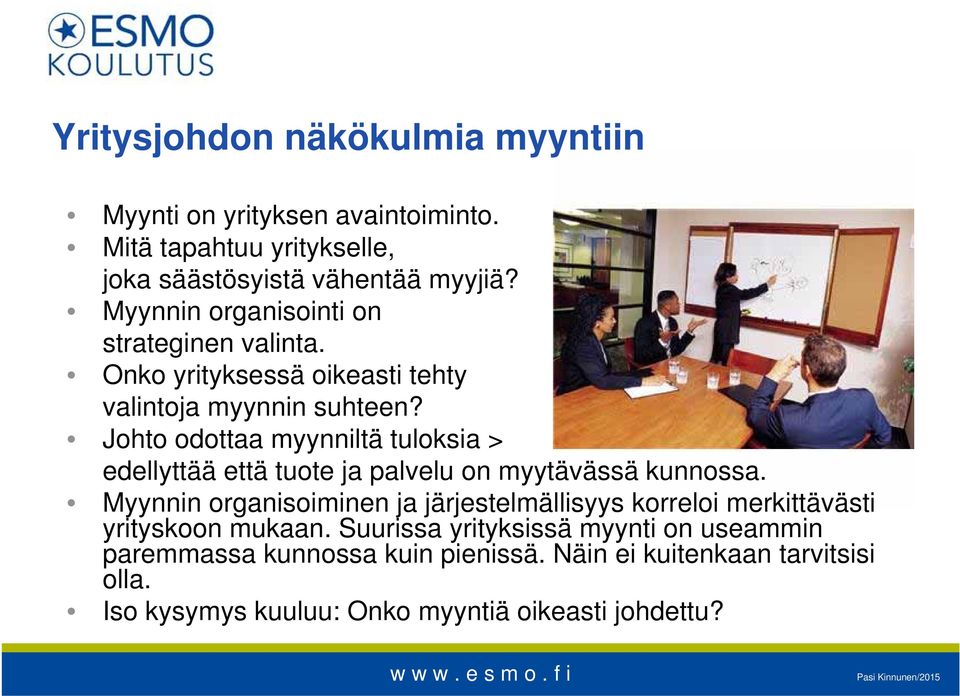 Johto odottaa myynniltä tuloksia > edellyttää että tuote ja palvelu on myytävässä kunnossa.