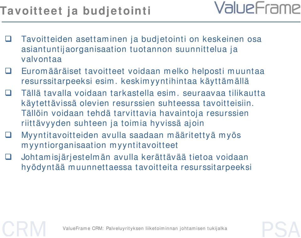 seuraavaa tilikautta käytettävissä olevien resurssien suhteessa tavoitteisiin.