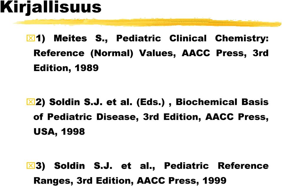 Edition, 1989 2) Soldin S.J. et al. (Eds.