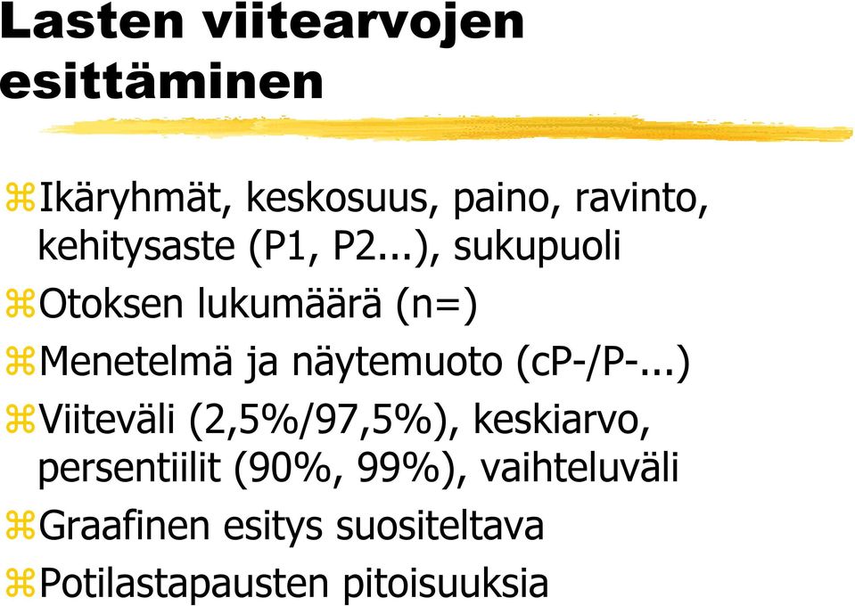 ..), sukupuoli Otoksen lukumäärä (n=) Menetelmä ja näytemuoto (cp-/p-.