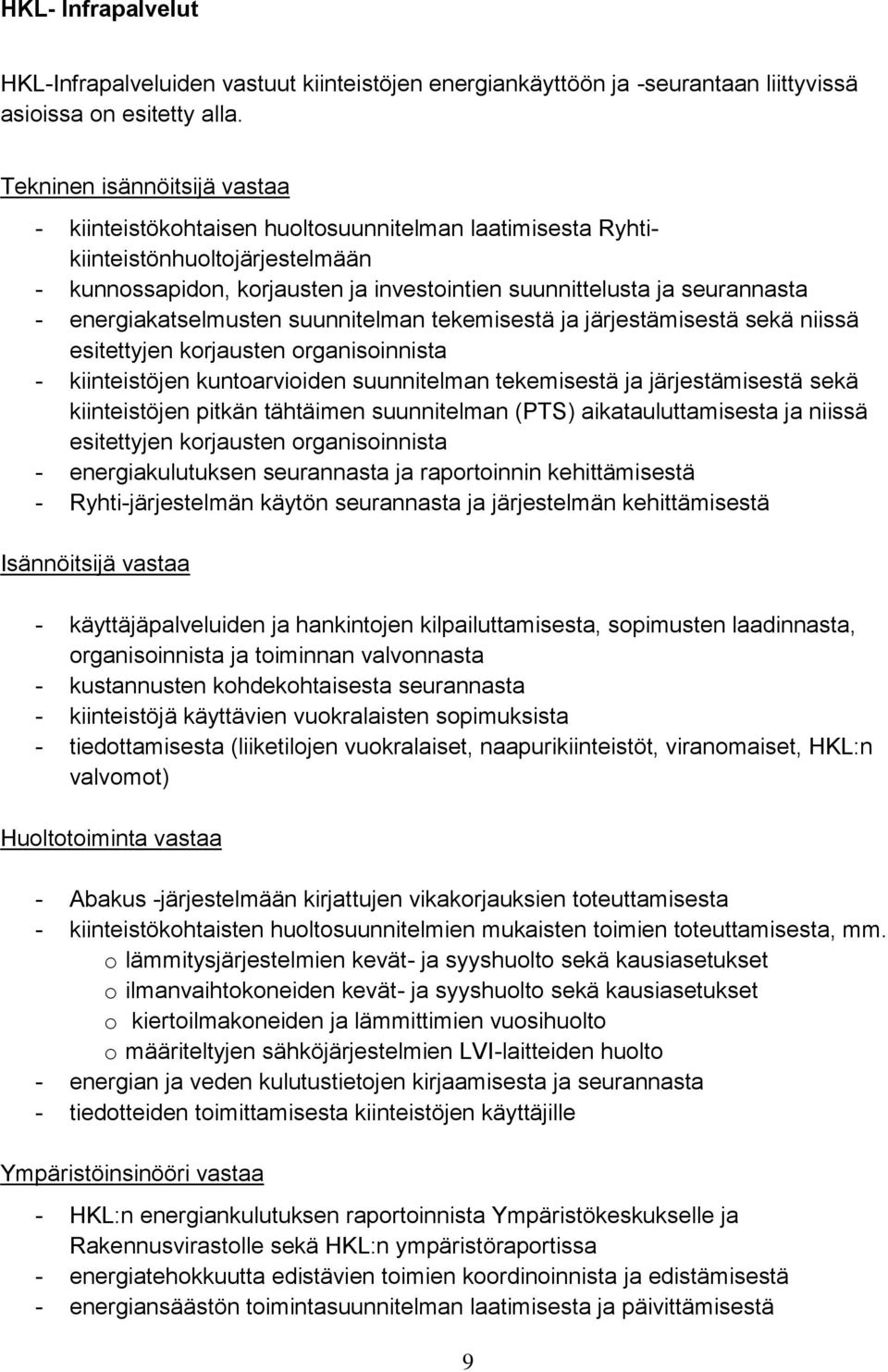 energiakatselmusten suunnitelman tekemisestä ja järjestämisestä sekä niissä esitettyjen korjausten organisoinnista - kiinteistöjen kuntoarvioiden suunnitelman tekemisestä ja järjestämisestä sekä