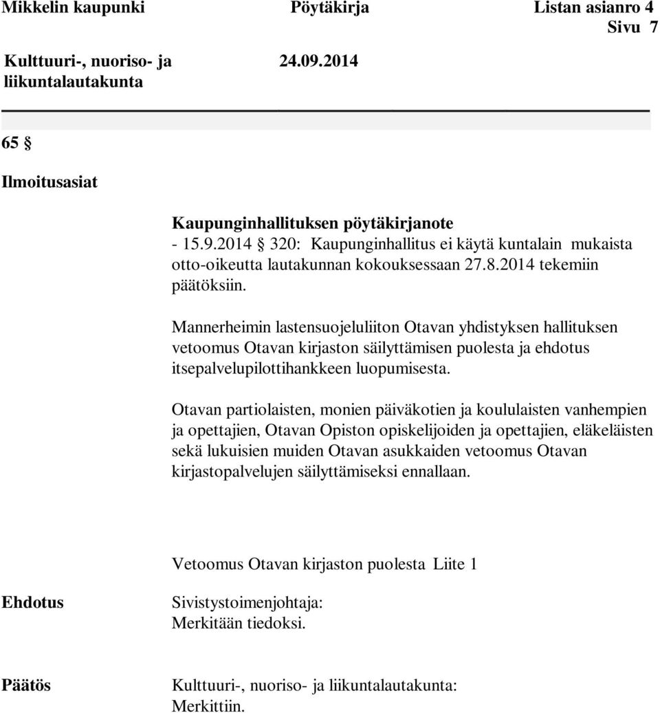 Mannerheimin lastensuojeluliiton Otavan yhdistyksen hallituksen vetoomus Otavan kirjaston säilyttämisen puolesta ja ehdotus itsepalvelupilottihankkeen luopumisesta.