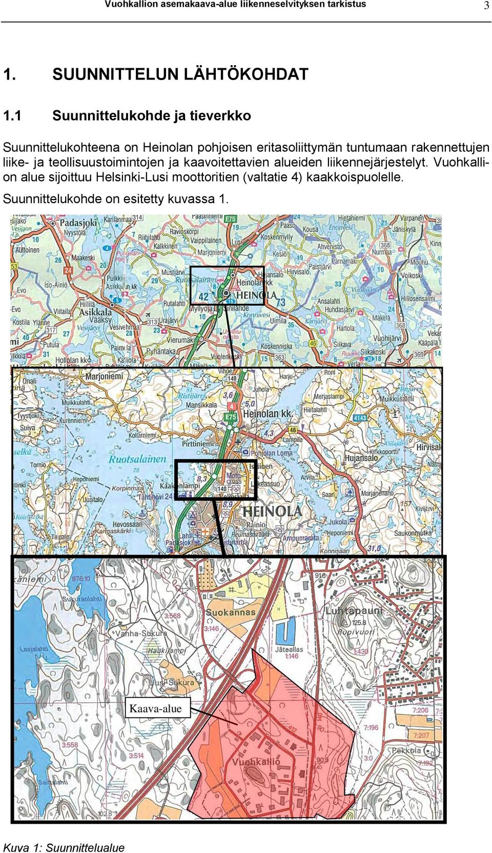 rakennettujen liike- ja teollisuustoimintojen ja kaavoitettavien alueiden liikennejärjestelyt.