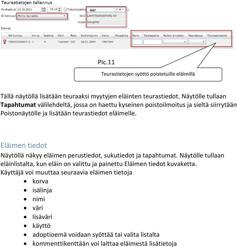 Eläimen tiedot Näytöllä näkyy eläimen perustiedot, sukutiedot ja tapahtumat.