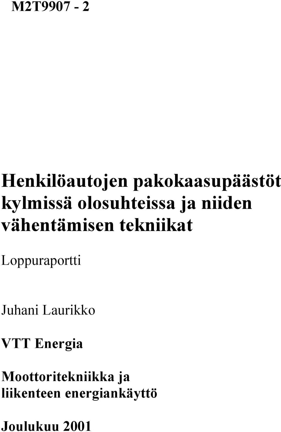 tekniikat Loppuraportti Juhani Laurikko VTT