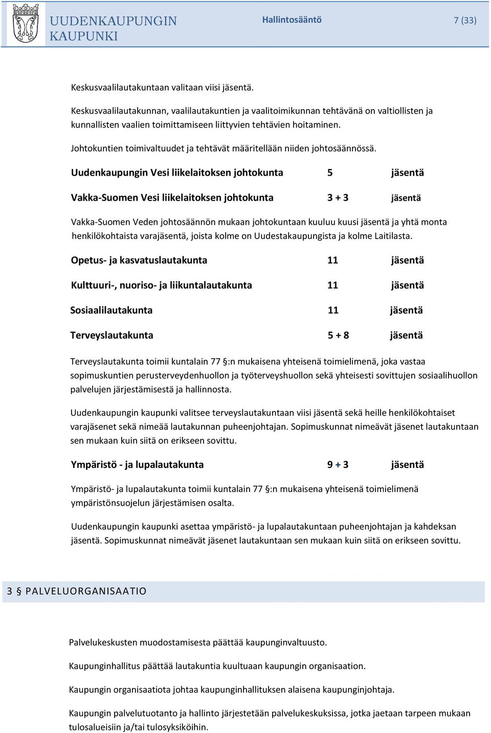 Johtokuntien toimivaltuudet ja tehtävät määritellään niiden johtosäännössä.