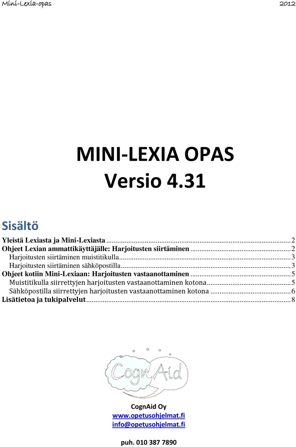 .. 3 Harjoitusten siirtäminen sähköpostilla... 3 Ohjeet kotiin Mini-Lexiaan: Harjoitusten vastaanottaminen.