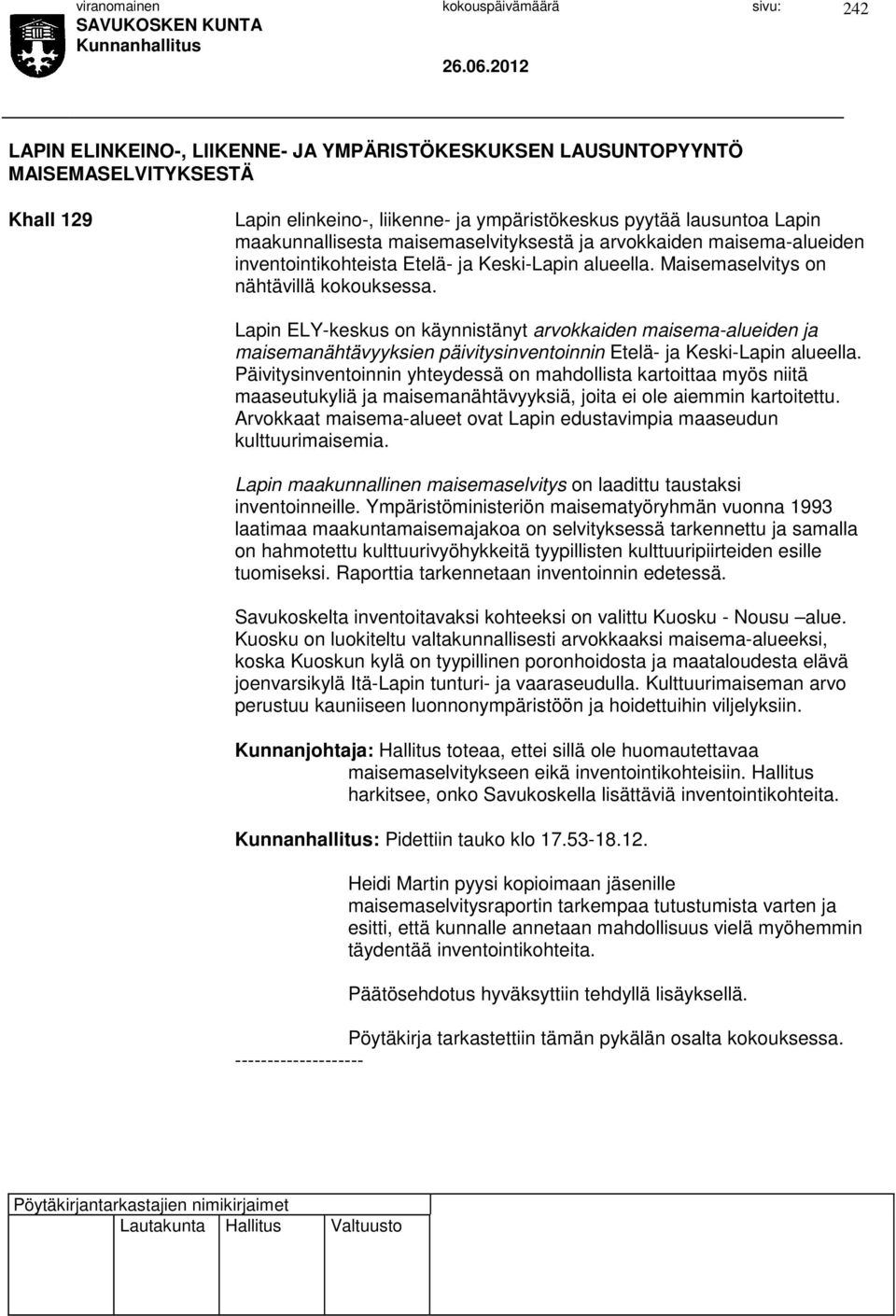 Lapin ELY-keskus on käynnistänyt arvokkaiden maisema-alueiden ja maisemanähtävyyksien päivitysinventoinnin Etelä- ja Keski-Lapin alueella.