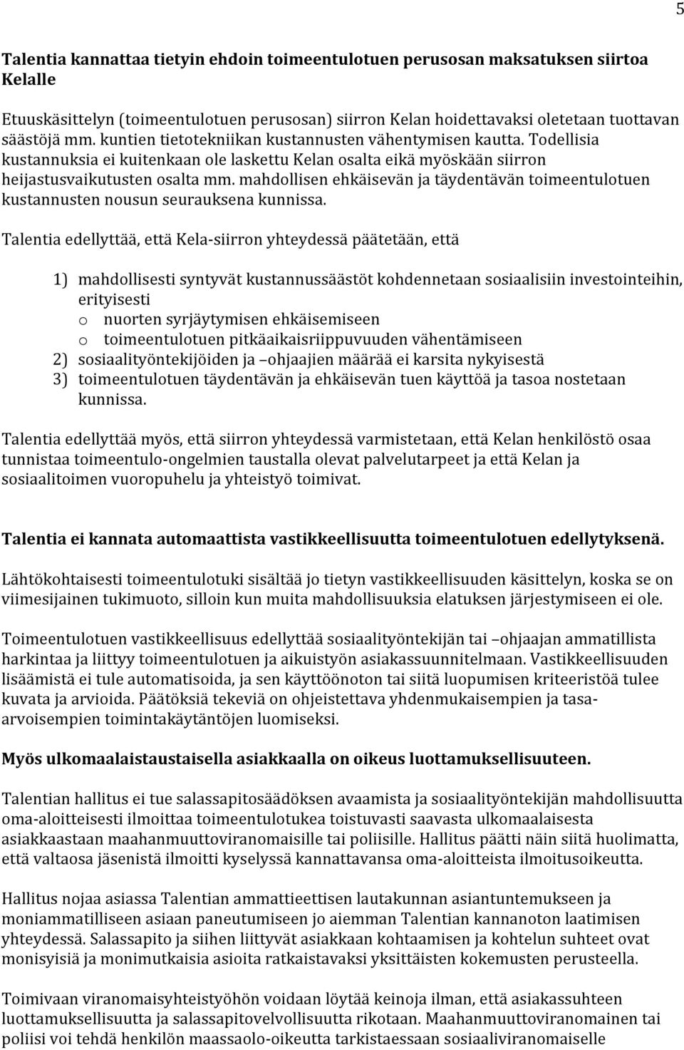 mahdollisen ehkäisevän ja täydentävän toimeentulotuen kustannusten nousun seurauksena kunnissa.