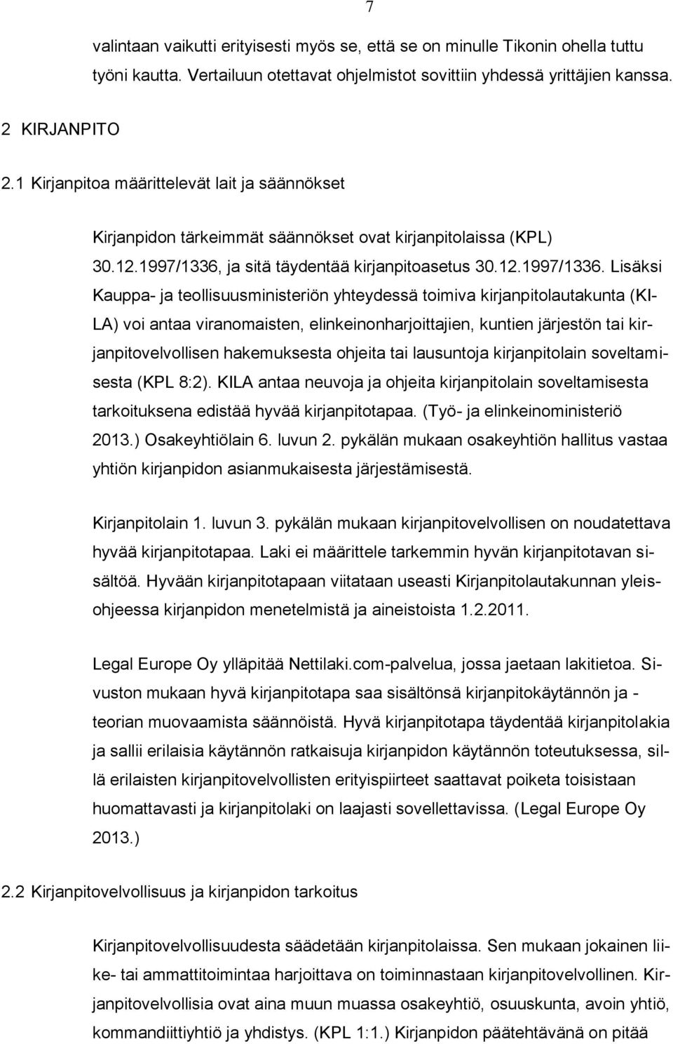 ja sitä täydentää kirjanpitoasetus 30.12.1997/1336.