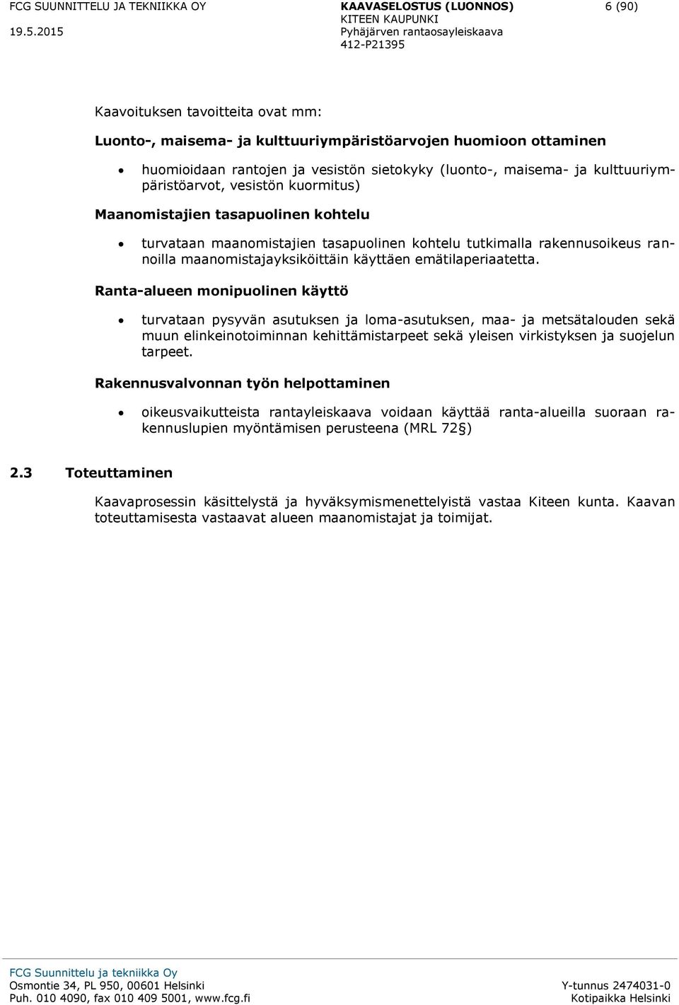 maanomistajayksiköittäin käyttäen emätilaperiaatetta.