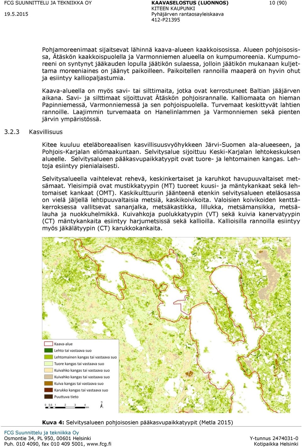 Kumpumoreeni on syntynyt jääkauden lopulla jäätikön sulaessa, jolloin jäätikön mukanaan kuljettama moreeniaines on jäänyt paikoilleen.